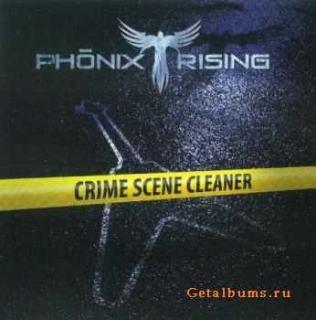 Phonix Rising - Crime Scene Cleaner (2010) (Lossless)