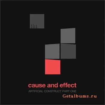 Cause And Effect - Artifical Construct Part One (2010)