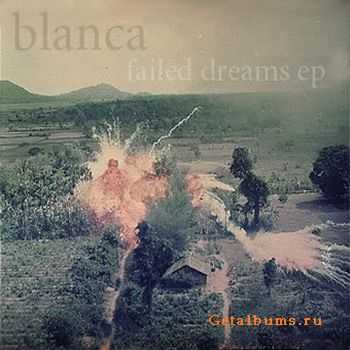 Blanca - Failed Dreams (EP) (2009)