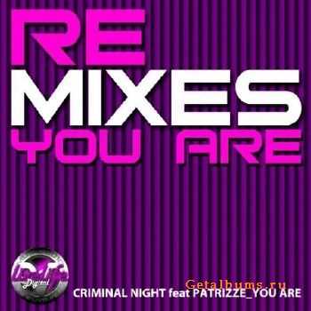Criminal Night Feat Patrizze - You Are Remixes (2010)