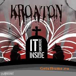  Kroaton - It Somewhere Inside (2010)