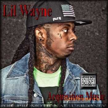 Lil Wayne - Acquisition Music (2010) Lil Wayne - Acquisition Music (2010)