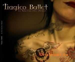 Tragico Ballet - El Nectar Del Deseo (2010)