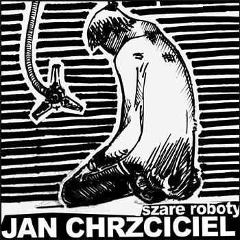 Jan Chrzciciel - Szare Roboty (2008)	