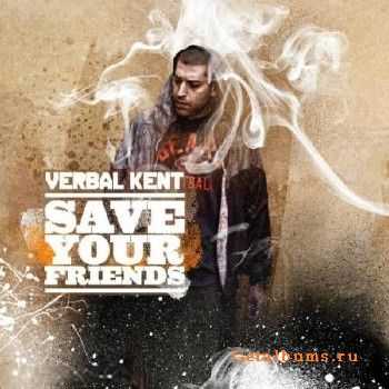 Verbal Kent - Save Your Friends (2010) Verbal Kent - Save Your Friends (2010)