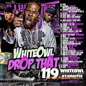 DJ Whiteowl - Whiteowl Drop That 119 (2010) DJ Whiteowl - Whiteowl Drop That 119 (2010)