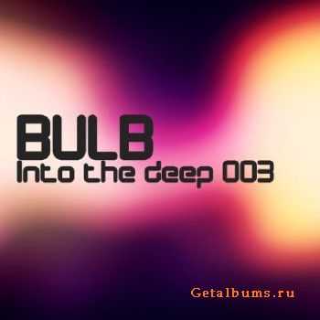 Bulb - Into the deep 2, 3 (2010)