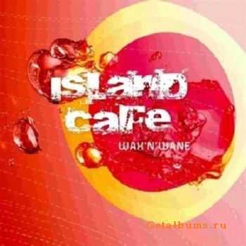 Wax n Wane - Island Cafe (2010)