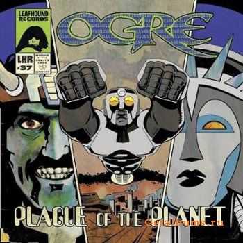 Ogre - Plague Of The Planet (2008) (Lossless)