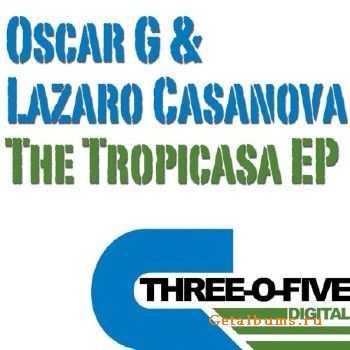 Oscar G & Lazaro Casanova - The Tropicasa EP (2010) Oscar G & Lazaro Casanova - The Tropicasa EP (2010)