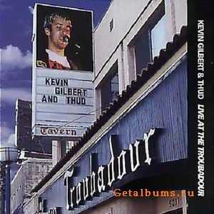 KEVIN GILBERT &THUD - LIVE AT THE TROUBADOUR - 1995