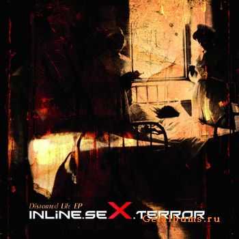 Inline.Sex.Terror  Distorted Life EP (2010)