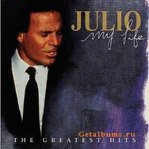 Julio Iglesias - My Life. The Greatest Hits (1998)