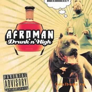 Afroman - Drunk 'N' High (2006 г) Afroman - Drunk 'N' High (2006 г)