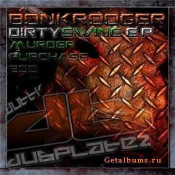 Bonkrooger - Dirty Swine EP (2010)