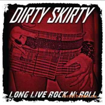 Dirty Skirty - Long Live Rock n' Roll (2010) 