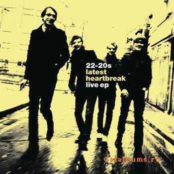 22-20s - Latest Heartbreak [Live EP] (2010)