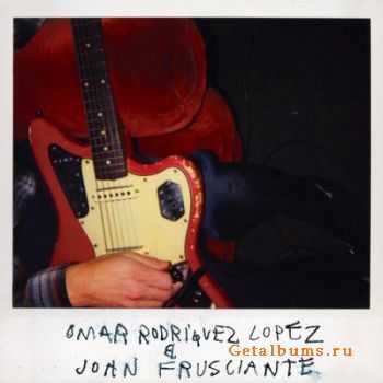 Omar Rodriguez-Lopez & John Frusciante - Omar Rodriguez-Lopez & John Frusciante [2010]