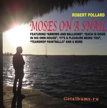 Robert Pollard - Moses On a Snail (2010)