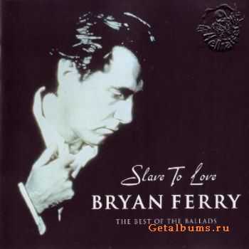 Bryan Ferry & Roxy Music - Slave To Love (The Best Of The Ballads)(2000)