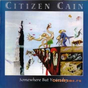 Citizen Cain - Somewhere But Yesterday (1994)