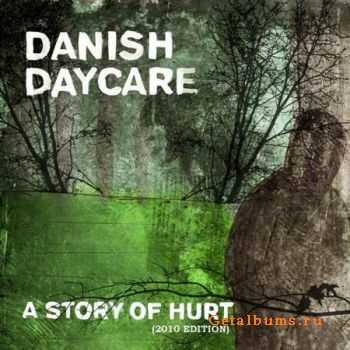 Danish Daycare - A Story Of Hurt (2010)