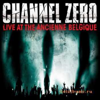 Channel Zero - Live At The Ancienne Belgique (2010)