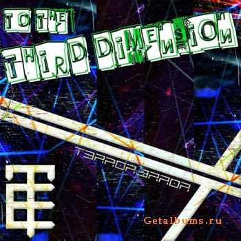 [T3RR0R 3RR0R] - To The Third Dimension (2010)