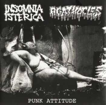 Insomnia Isterica & Agathocles - Punk Attiyude [Split] (2010)