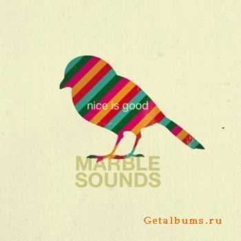 Marble Sounds  Nice Is Good (2010)