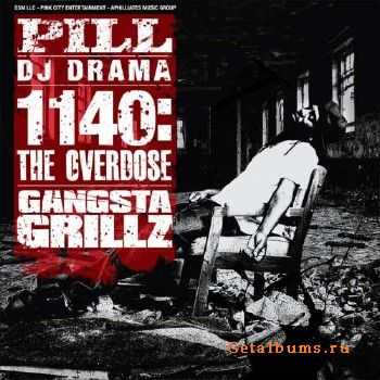 DJ Drama & Pill - 1140 The Overdose (Gangsta Grillz) (2010) DJ Drama & Pill - 1140 The Overdose (Gangsta Grillz) (2010)