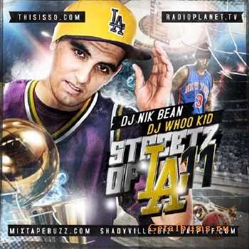 DJ Nik Bean & DJ Whoo Kid - Streetz Of L.A. 11 (2010) DJ Nik Bean & DJ Whoo Kid - Streetz Of L.A. 11 (2010)