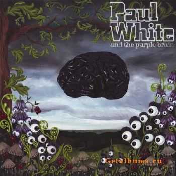 Paul White - Paul White & The Purple Brain (2010)