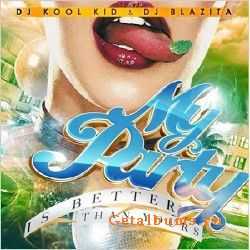 DJ Kool Kid & DJ Blazita - My Party Is Better Than Yours 2010