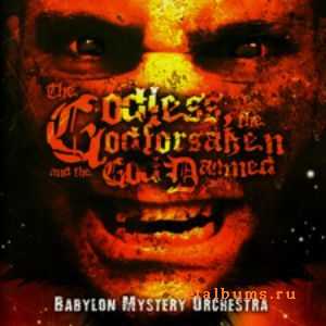 Babylon  Mystery Orchestra - The Godless The Godforsaken and The God Damned 2010