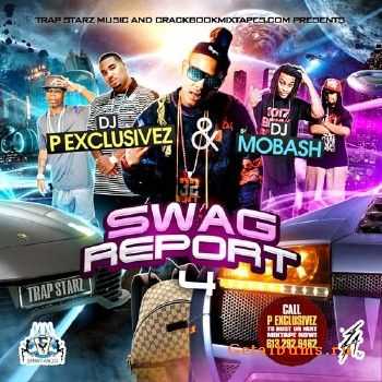 DJ P Exclusivez & DJ Mobash - Swag Report 4 (2010) DJ P Exclusivez & DJ Mobash - Swag Report 4 (2010)