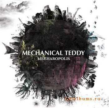 MECHANICAL TEDDY - MECHAROPOLIS(2010)