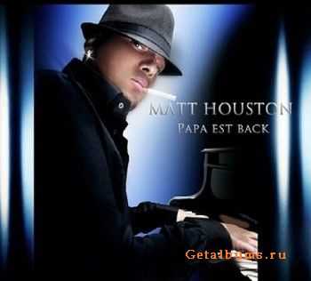 Matt Houston - Papa Est Back (2010) Matt Houston - Papa Est Back (2010)