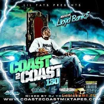 Coast 2 Coast Vol 130 (Hosted By Lloyd Banks) (2010) Coast 2 Coast Vol 130 (Hosted By Lloyd Banks) (2010)