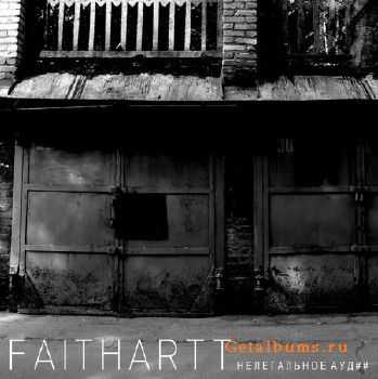 Faithartt - Нелегальное Аудио (2010) Faithartt - Нелегальное Аудио (2010)