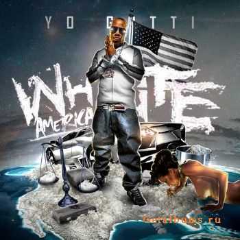 Yo Gotti - White America (2010) Yo Gotti - White America (2010)