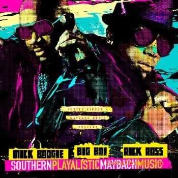 Rick Ross, Big Boi & Mick Boogie - Southern Playalistic Maybach Music (2010) Rick Ross, Big Boi & Mick Boogie - Southern Playalistic Maybach Music (2010)