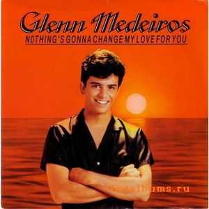 Glenn Medeiros - Nothing's Gonna Change... [Single] (1986)