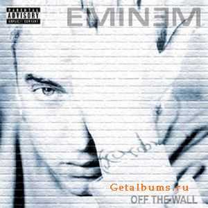 Eminem - Off The Wall (2004) Eminem - Off The Wall (2004)