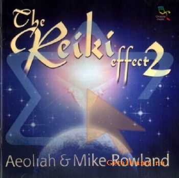 Aeoliah & Mike Rowland - The Reiki Effect vol.2 (2002) MP3