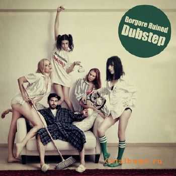 Borgore - Ruined Dubstep Part I (2010.)