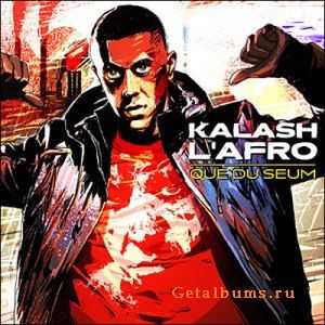 Kalash L'afro - Que Du Seum (2010) Kalash L'afro - Que Du Seum (2010)