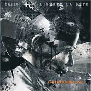 Casey - Libérez La Bête (2010) Casey - Libérez La Bête (2010)
