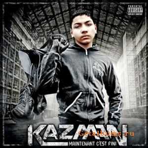 Kazman - Maintenant C'est Fini (2010) Kazman - Maintenant C'est Fini (2010)