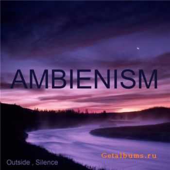 VA - Ambienism - Outside, Silence (2007)